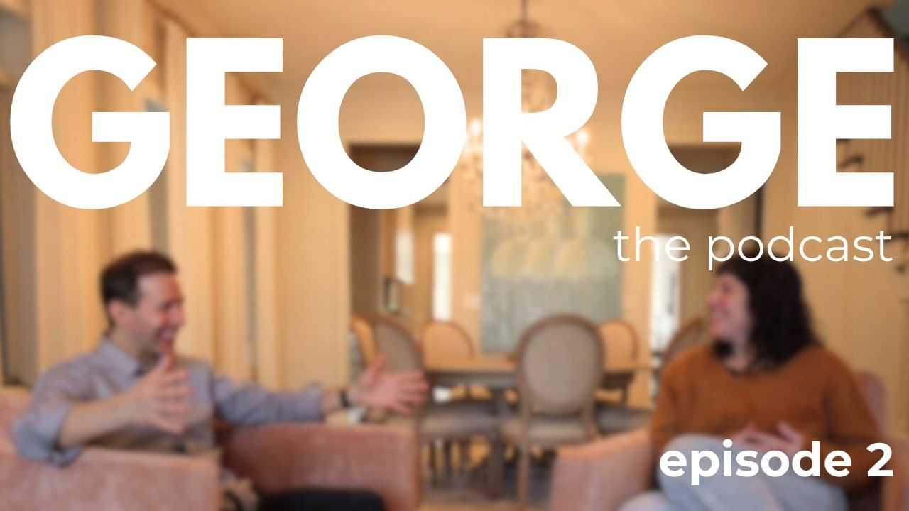 Two people having a conversation on a podcast, titled "George the Podcast, Episode 2".