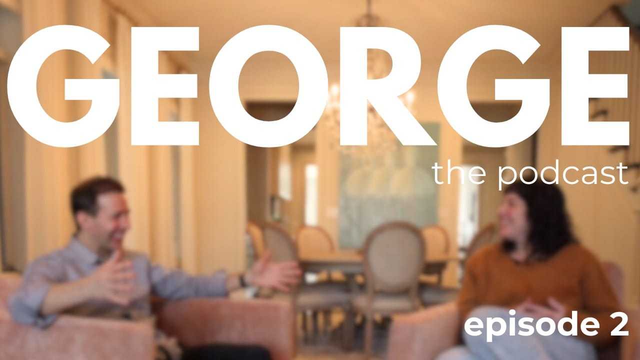 Two people having a conversation on a podcast, titled "George the Podcast, Episode 2".